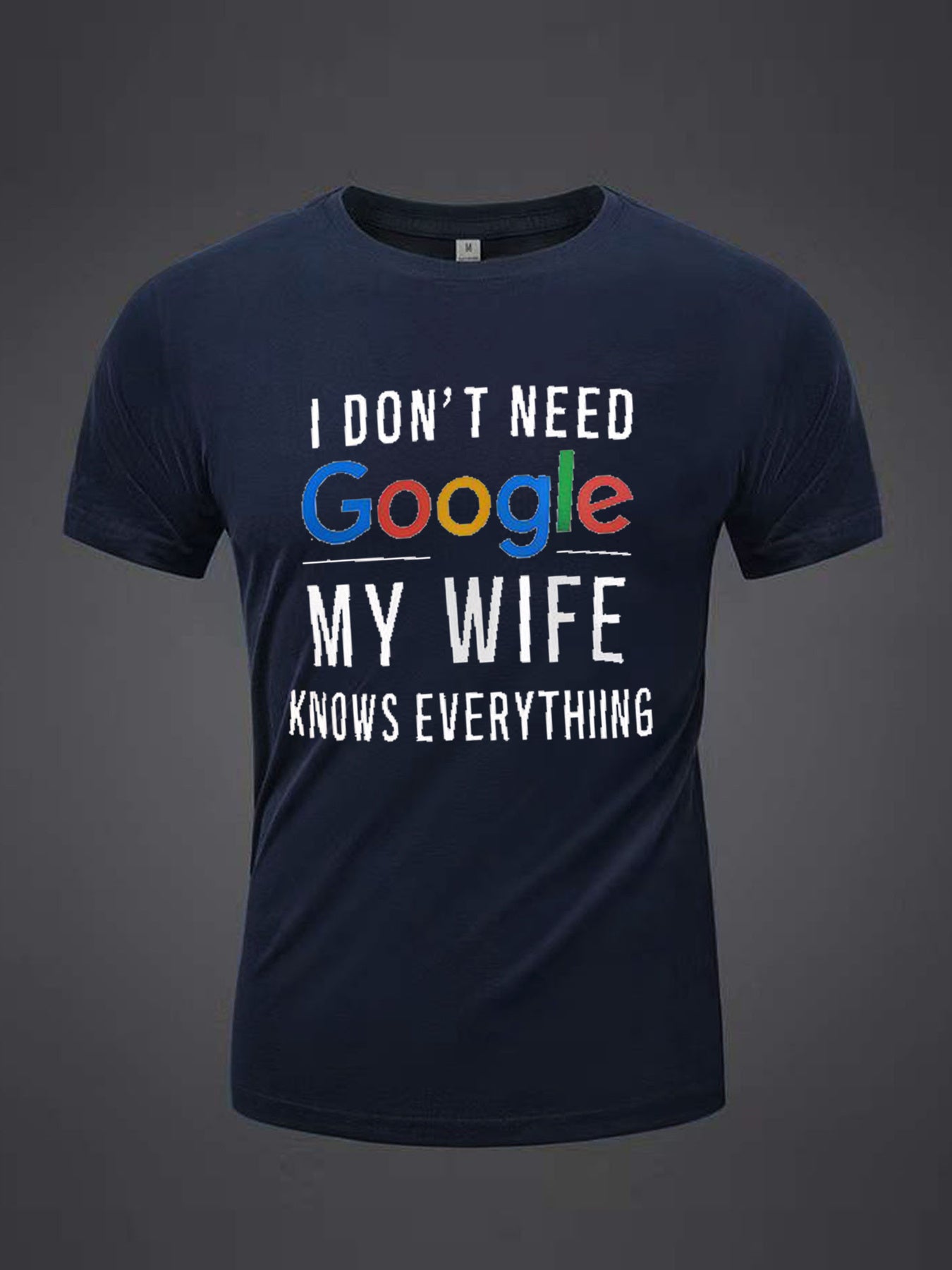 💬 "I Don't Need Google, My Wife Knows Everything" Print Tee 👕